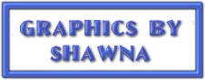 Shawna's Graphics and Backgrounds