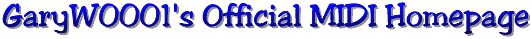 GaryW0001's MIDI Home Page