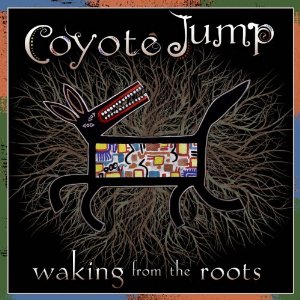 WAKING FROM THE ROOTS BY COYOTE JUMP